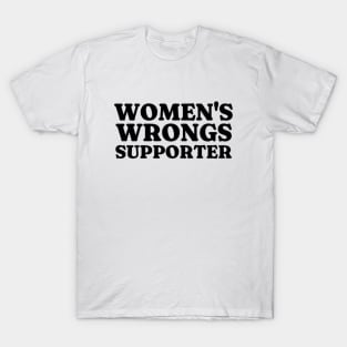 Women's Wrongs Supporter, Funny Meme Shirt, Oddly Specific Shirt, Funny Y2K Tshirt, Sarcastic Meme Shirt, Funny Gift, Parody Shirt T-Shirt